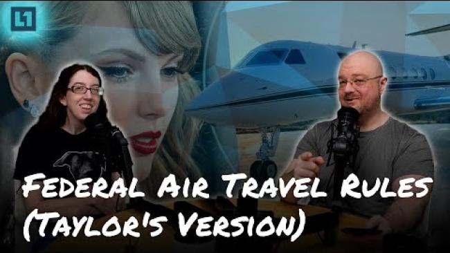 Embedded thumbnail for The Level1 Show June 4th 2024: Federal Air Travel Rules (Taylor&amp;#039;s Version)
