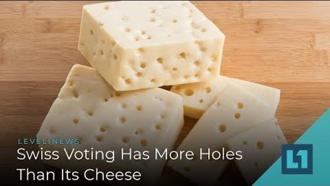 Embedded thumbnail for Level1 News February 27 2019: Swiss Voting Has More Holes Than Its Cheese