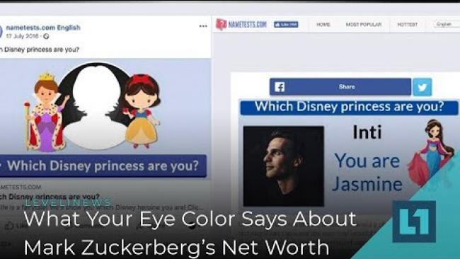 Embedded thumbnail for Level1 News March 22 2019: What Your Eye Color Says About Mark Zuckerberg&amp;#039;s Net Worth