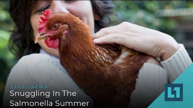 Embedded thumbnail for Level1 News May 28 2021: Snuggling In The Salmonella Summer
