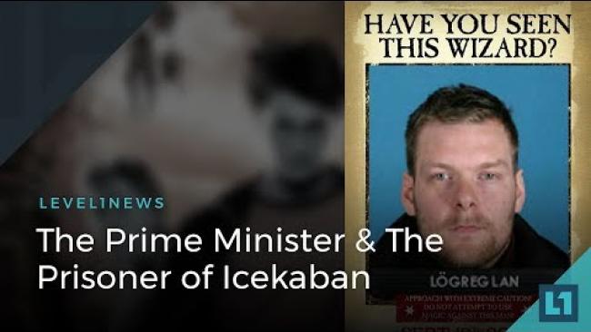 Embedded thumbnail for Level1 News April 23 2018: The Prime Minister &amp;amp; The Prisoner of Icekaban