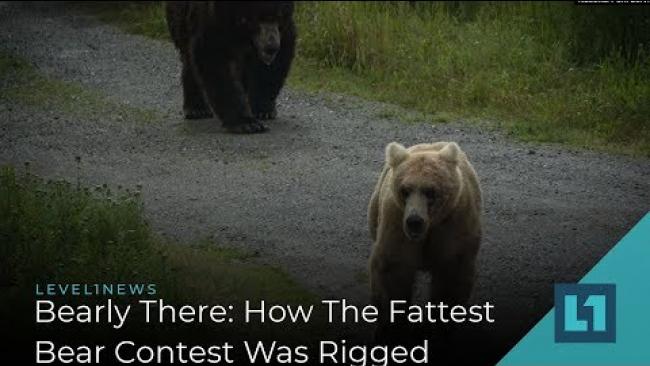 Embedded thumbnail for Level1 News October 25 2019: Bearly There: How The Fattest Bear Contest Was Rigged