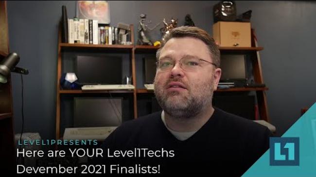 Embedded thumbnail for Here are YOUR Level1Techs Devember 2021 Finalists!