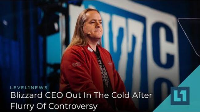 Embedded thumbnail for Level1 News August 11 2021: Blizzard CEO Out In The Cold After Flurry Of Controversy