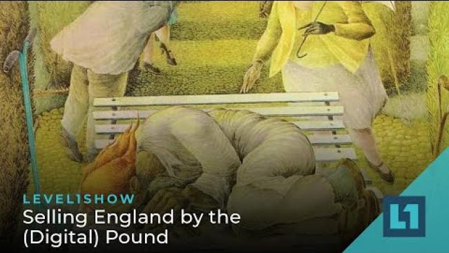 Embedded thumbnail for The Level1 Show January 17 2023: Selling England By The (Digital) Pound