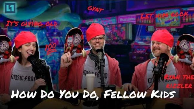 Embedded thumbnail for The Level1 Show July 24 2024: How Do You Do, Fellow Kids