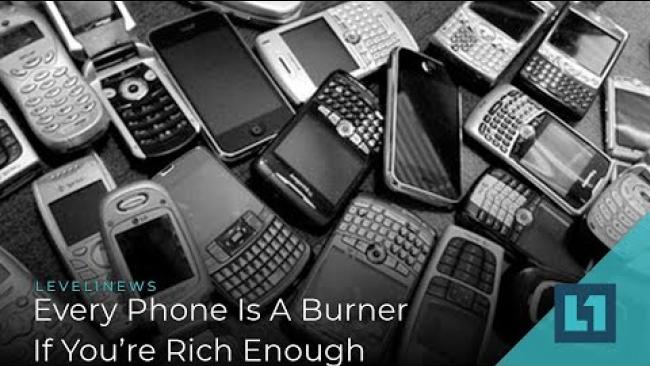 Embedded thumbnail for Level1 News October 29 2019: Every Phone Is A Burner Phone If You&amp;#039;re Rich Enough