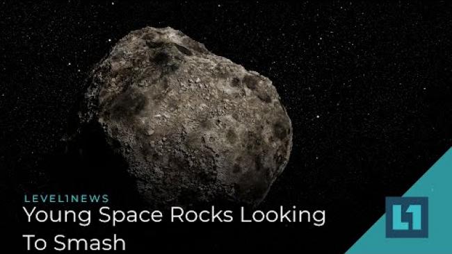 Embedded thumbnail for Level1 News March 27 2020: Young Space Rocks Looking To Smash