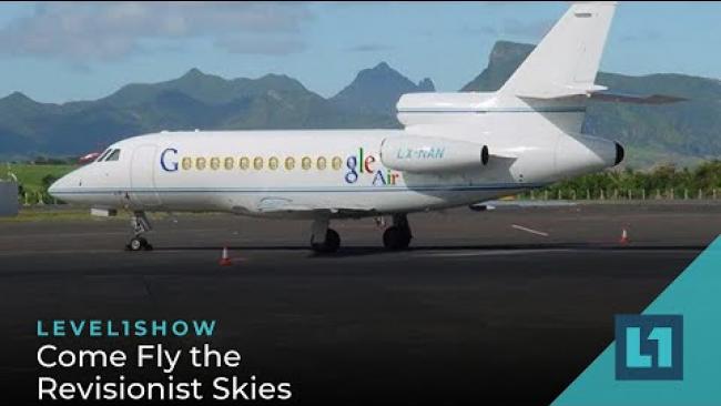 Embedded thumbnail for The Level1 Show August 31 2022: Come Fly the Revisionist Skies