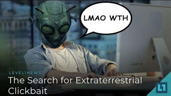 Embedded thumbnail for Level1 News August 3 2018: The Search for Extraterrestrial Clickbait
