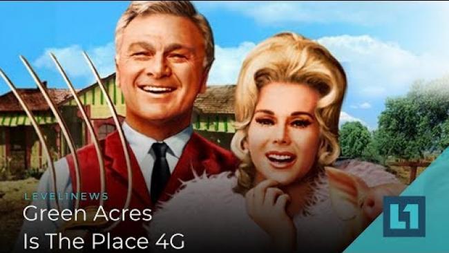 Embedded thumbnail for Level1 News August 14 2019: Green Acres is the Place 4G