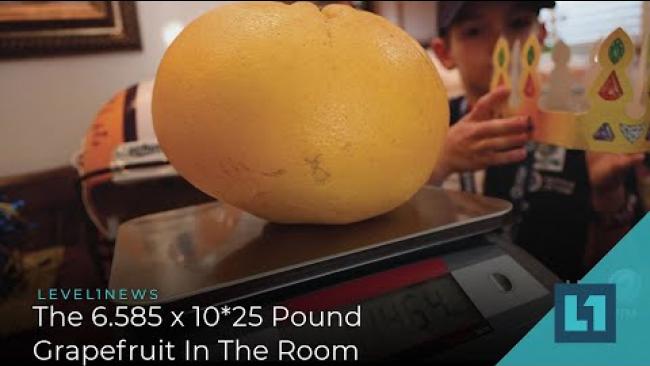 Embedded thumbnail for Level1 News July 24 2020: The 6.585 x 10*25 Pound Grapefruit In The Room