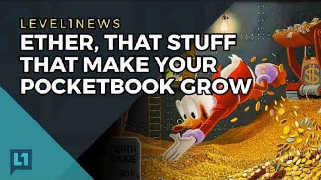 Embedded thumbnail for Level1 News June 27th 2017: Ether, That Stuff That Make Your Pocketbook Grow