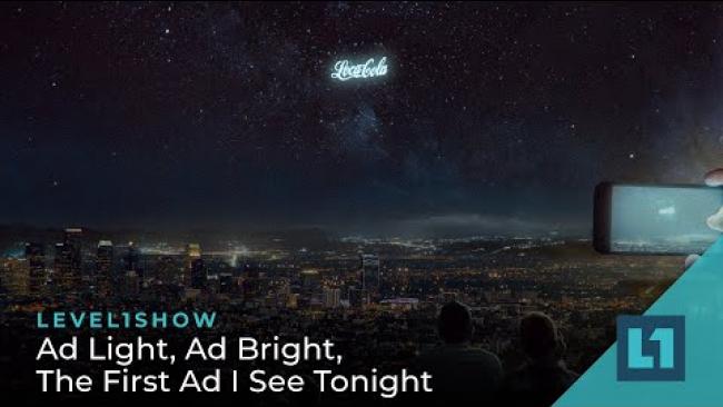 Embedded thumbnail for The Level1 Show October 14 2022: Ad Light, Ad Bright, The First Ad I See Tonight