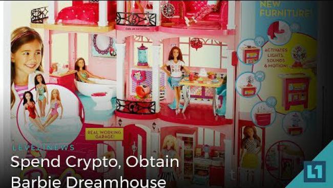 Embedded thumbnail for Level1 News February 27 2018: Spend Crypto, Obtain Barbie Dreamhouse
