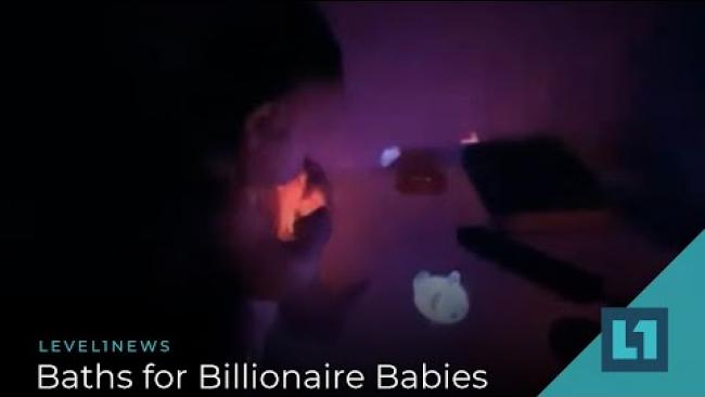 Embedded thumbnail for Level1News December 4 2020: Baths for Billionaire Babies