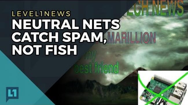 Embedded thumbnail for Level1 News May 16 2017: Neutral Nets Catch Spam, Not Fish
