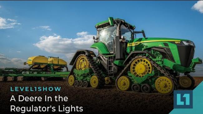 Embedded thumbnail for The Level1 Show January 18 2023: A Deere In the Regulator&amp;#039;s Lights