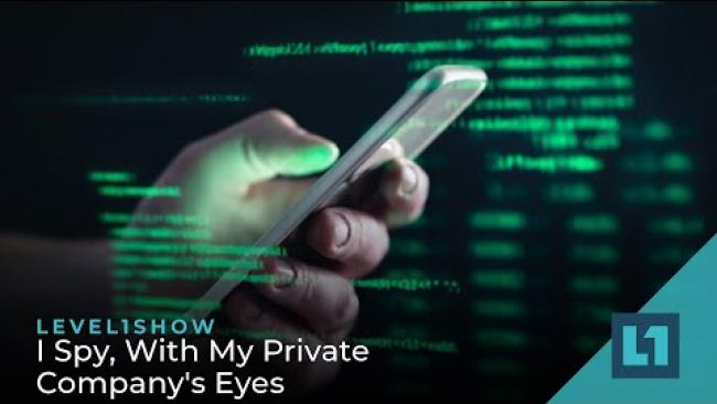 Embedded thumbnail for The Level1 Show August 22 2023: I Spy, With My Private Company&amp;#039;s Eyes