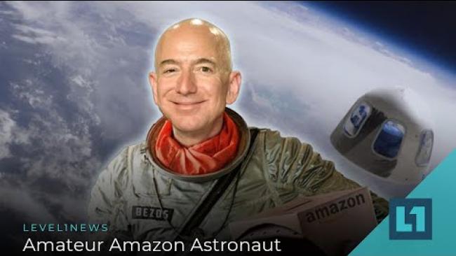 Embedded thumbnail for Level1 News June 16 2021: Amateur Amazon Astronaut