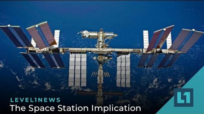 Embedded thumbnail for Level1 News March 25 2022: The Space Station Implication