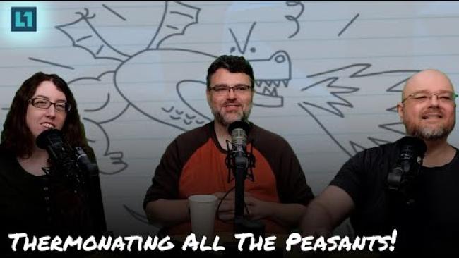 Embedded thumbnail for The Level1 Show May 3 2024: Thermonating All The Peasants!