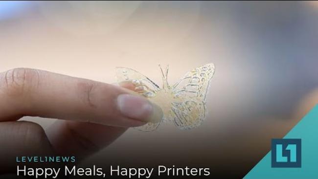 Embedded thumbnail for Level1 News February 26 2020: Happy Meals, Happy Printers