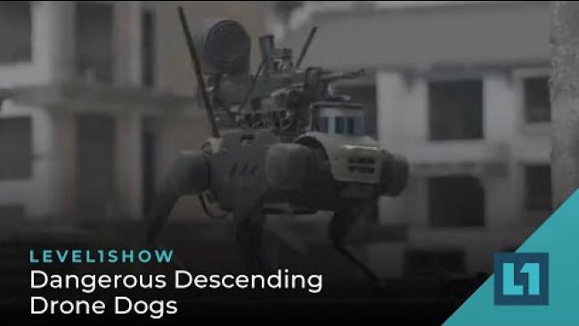 Embedded thumbnail for The Level1 Show November 4 2022: Dangerous Descending Drone Dogs