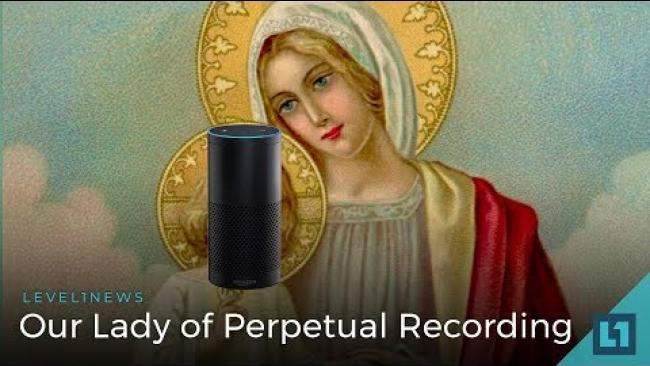 Embedded thumbnail for Level1 News June 1 2018: Our Lady of Perpetual Recording