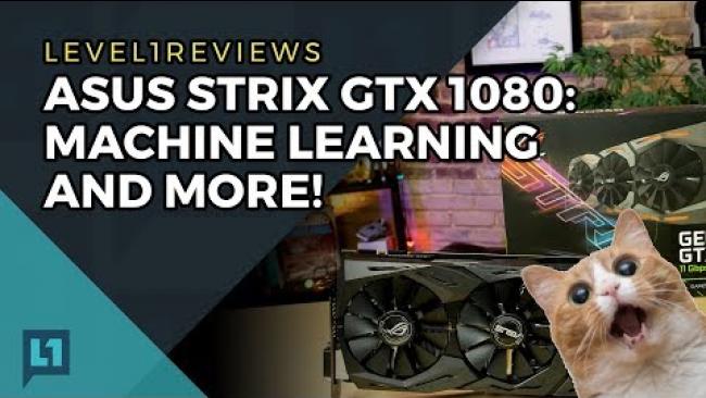 Embedded thumbnail for ASUS Strix GTX 1080: Machine Learning and More!