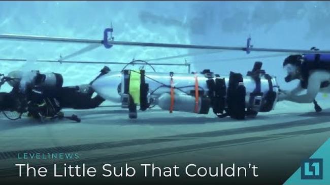Embedded thumbnail for Level1 News July 17 2018: The Little Submarine That Could
