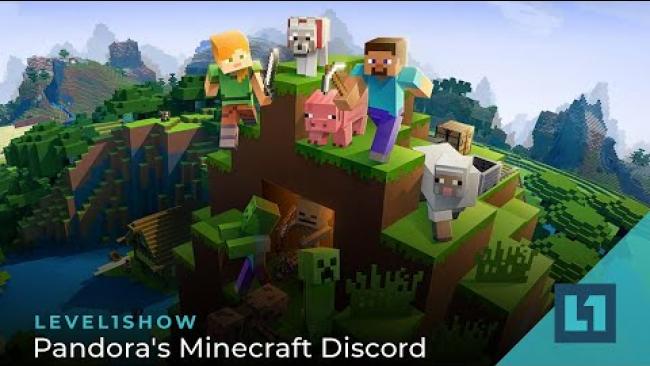 Embedded thumbnail for The Level1 Show April 18 2023: Pandora&amp;#039;s Minecraft Discord