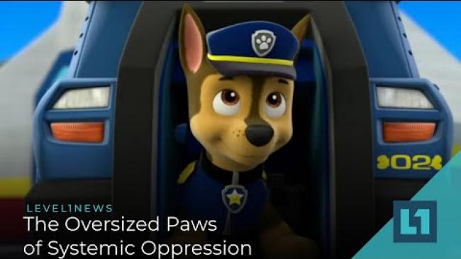 Embedded thumbnail for Level1 News June 19 2020: The Oversized Paws of Systemic Oppression