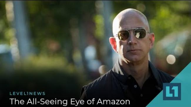 Embedded thumbnail for Level1 News December 9 2020: The All-Seeing Eye of Amazon