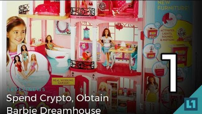 Embedded thumbnail for Level1 News February 27 2018: Spend Crypto, Obtain Barbie Dreamhouse PART 1