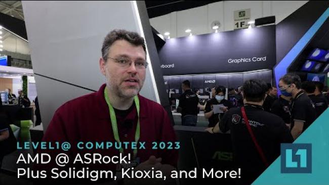 Embedded thumbnail for Computex 2023: AMD @ ASRock! Plus Solidigm, Kioxia, and More!
