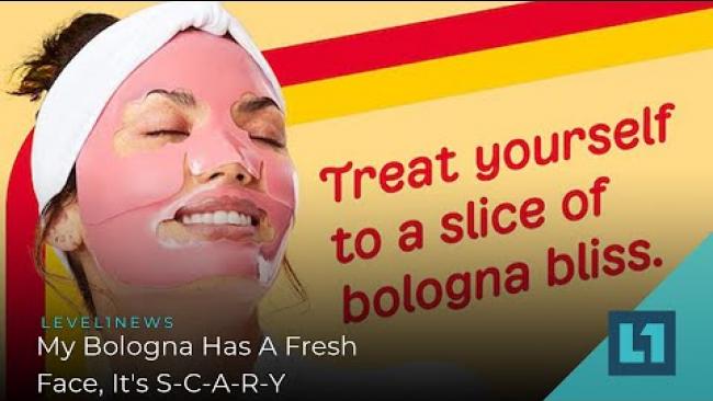 Embedded thumbnail for Level1 News January 28 2022: My Bologna Has A Fresh Face, It&amp;#039;s S-C-A-R-Y