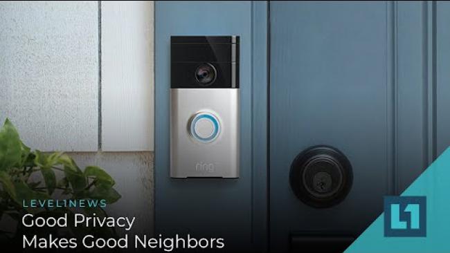 Embedded thumbnail for Level1 News October 19 2021: Good Privacy Makes Good Neighbors