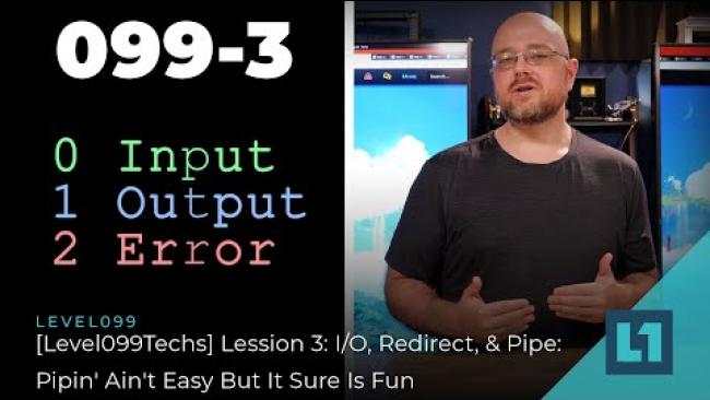 Embedded thumbnail for [Level099Techs] Lession 3: I/O, Redirect, &amp;amp; Pipe: Pipin&amp;#039; Ain&amp;#039;t Easy But It Sure Is Fun