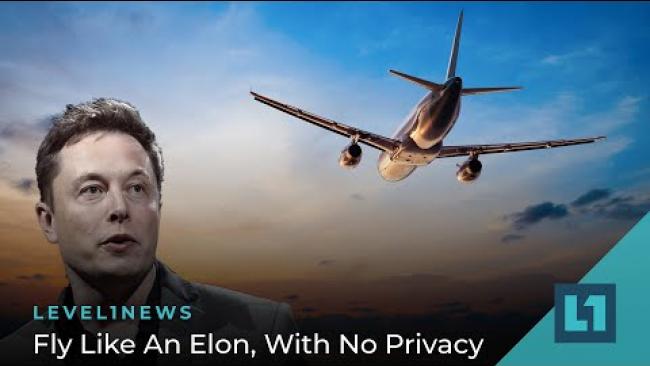 Embedded thumbnail for Level1 News February 1 2022: Fly Like An Elon, With No Privacy
