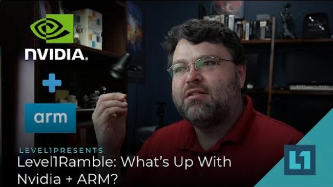 Embedded thumbnail for Level1Ramble: What&amp;#039;s Up With Nvidia + ARM?