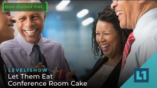 Embedded thumbnail for The Level1 Show January 27 2023: Let Them Eat Conference Room Cake