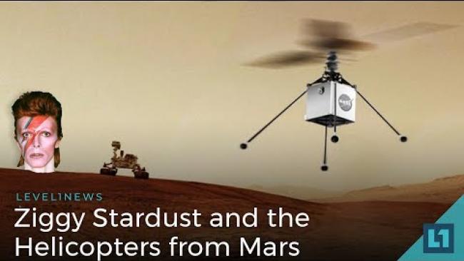 Embedded thumbnail for Level1 News May 18 2018: Ziggy Stardust and the Helicopters from Mars