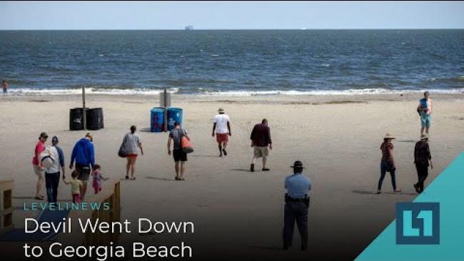Embedded thumbnail for Level1 News April 10 2020: Devil Went Down to Georgia Beach