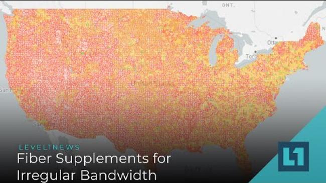 Embedded thumbnail for Level1 News June 30 2020: Fiber Supplements for Irregular Bandwidth