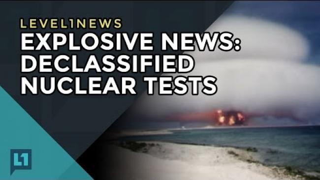 Embedded thumbnail for L1News: 2017-03-21 Explosive News: Declassified Nuclear Tests