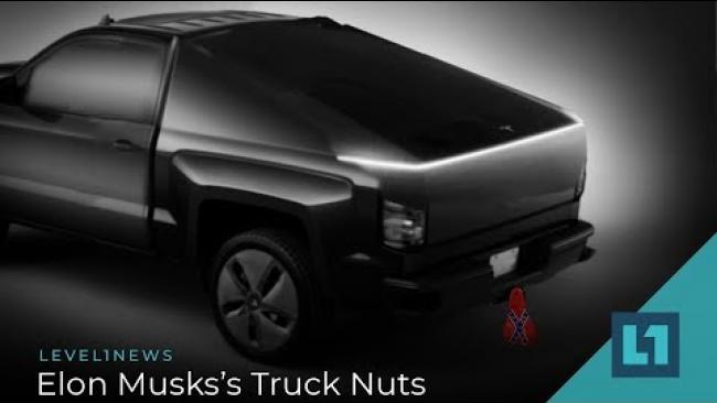 Embedded thumbnail for Level1 News March 20 2019: Elon Musk&amp;#039;s Truck Nuts
