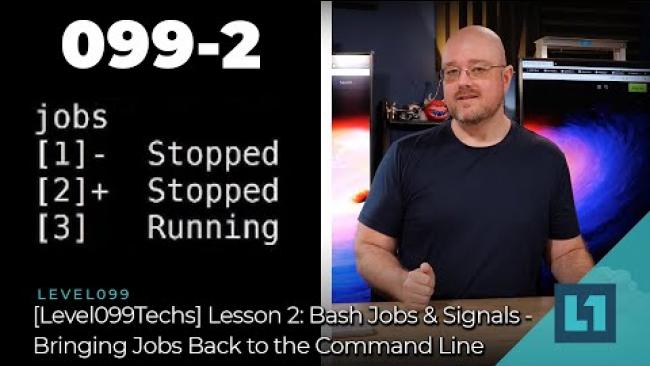 Embedded thumbnail for [Level099Techs] Lesson 2: Bash Jobs &amp;amp; Signals - Bringing Jobs Back To The Command Line