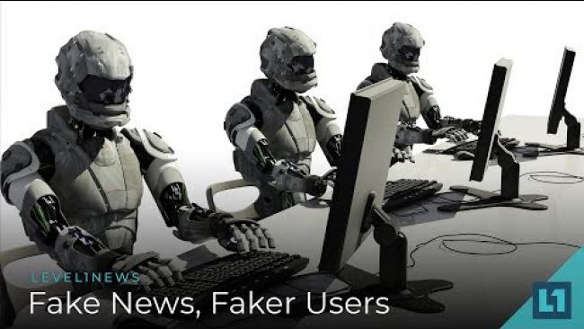 Embedded thumbnail for Level1 News July 31 2018: Fake News, Faker Users