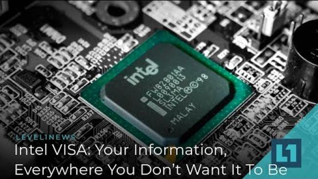 Embedded thumbnail for Level1 News April 5 2019: Intel VISA: Your Information, Everywhere You Don&amp;#039;t Want It To Be